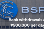 bank withdrawals at ₱500,000 per day