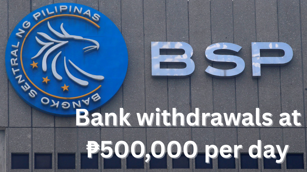 bank withdrawals at ₱500,000 per day